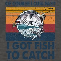 Of Course I Cum Fast I Got Fish To Catch Fishing Fisherman Vector Backpack