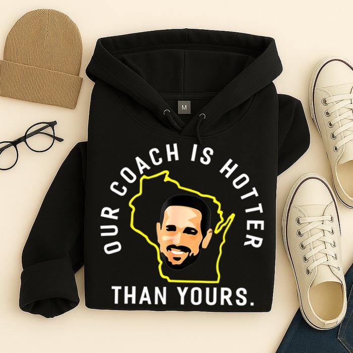 Our Coach Is Hotter Than Yours Hoodie