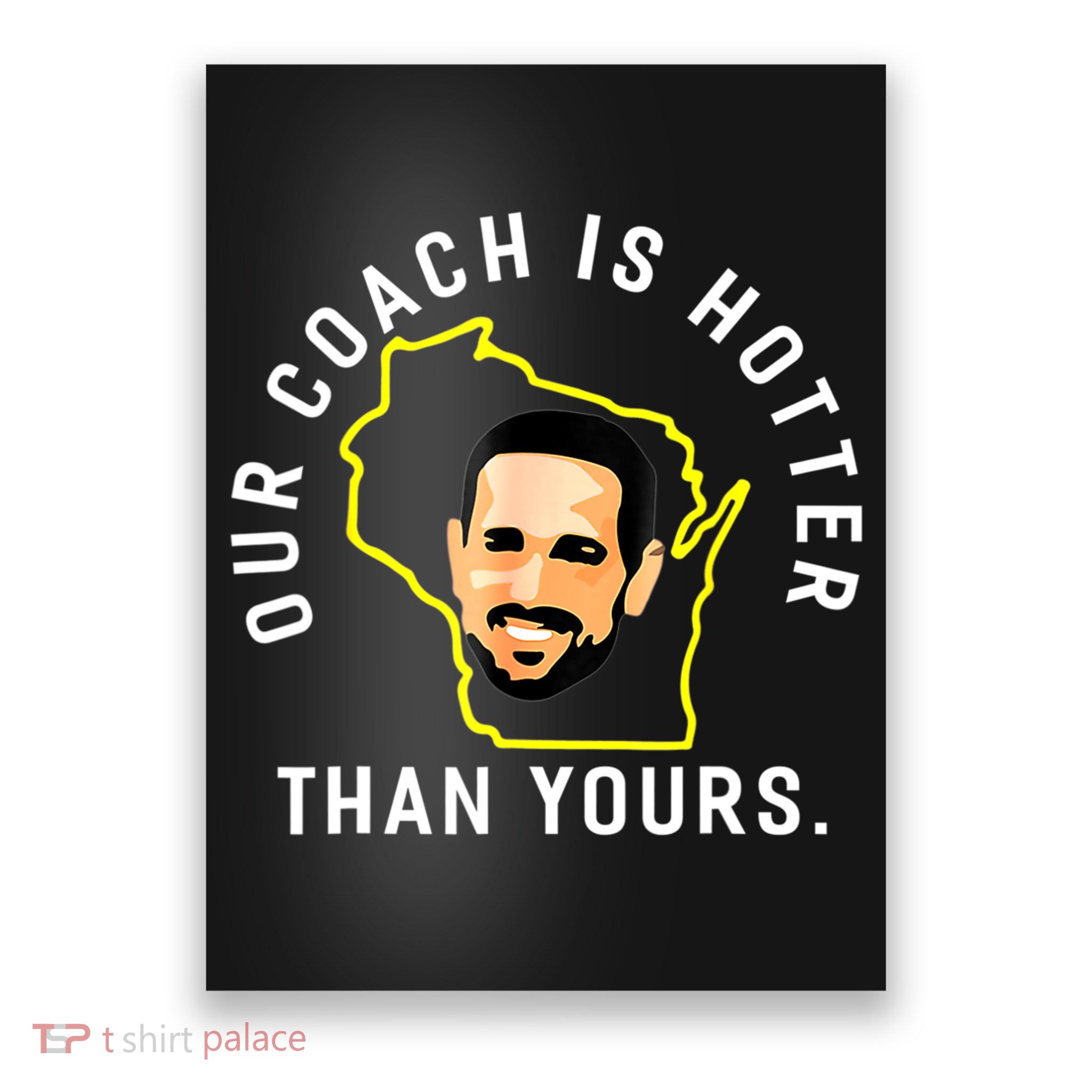 Our Coach Is Hotter Than Yours Poster