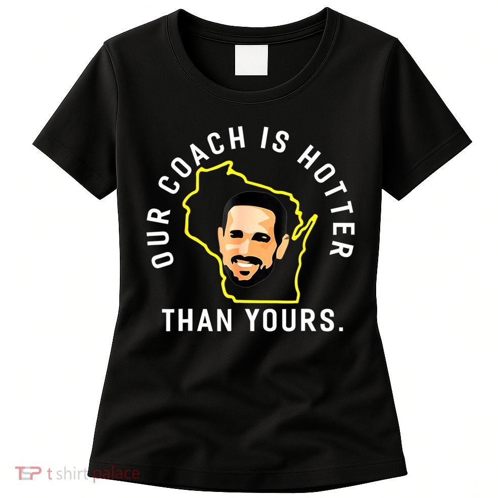 Our Coach Is Hotter Than Yours Womens T-Shirt