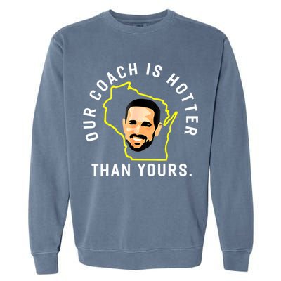 Our Coach Is Hotter Than Yours Garment-Dyed Sweatshirt