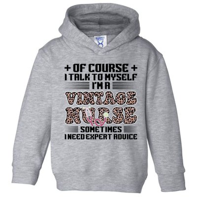 Of Course I Talk Im Vintage Nurse Nurse Vintage Nurses Cool Gift Toddler Hoodie