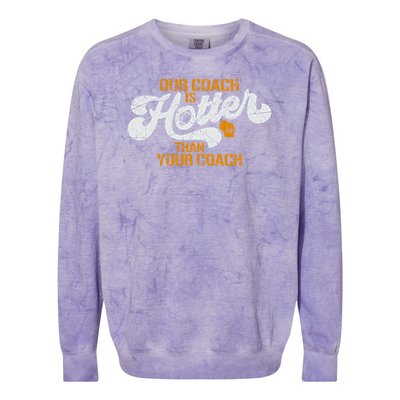 Our Coach Is Hotter Than Your Coach Green Bay TShirt Colorblast Crewneck Sweatshirt