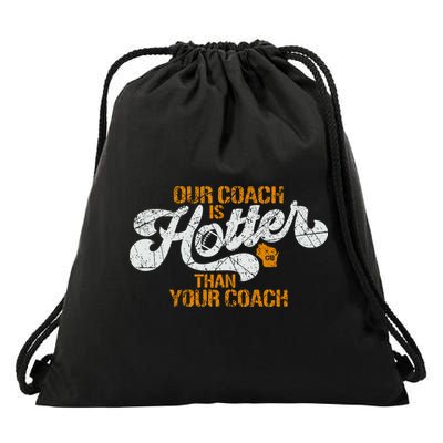 Our Coach Is Hotter Than Your Coach Green Bay TShirt Drawstring Bag