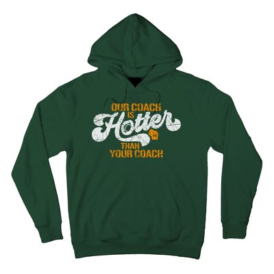 Our Coach Is Hotter Than Your Coach Green Bay TShirt Hoodie