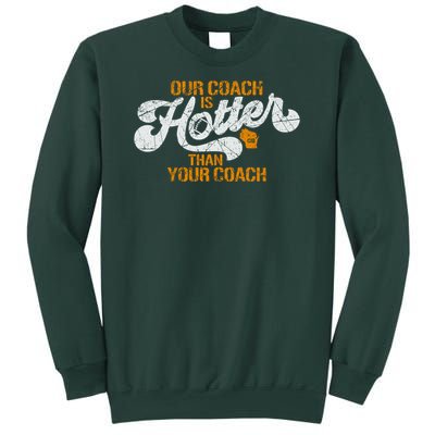 Our Coach Is Hotter Than Your Coach Green Bay TShirt Sweatshirt