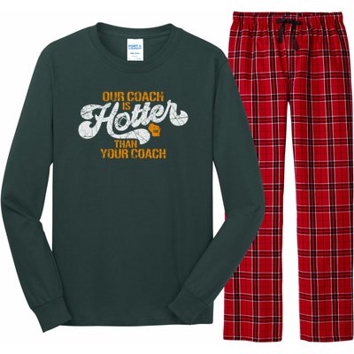 Our Coach Is Hotter Than Your Coach Green Bay TShirt Long Sleeve Pajama Set