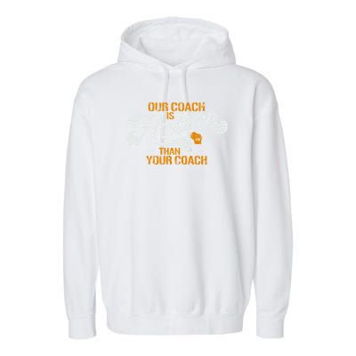 Our Coach Is Hotter Than Your Coach Green Bay TShirt Garment-Dyed Fleece Hoodie