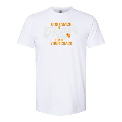 Our Coach Is Hotter Than Your Coach Green Bay TShirt Softstyle CVC T-Shirt