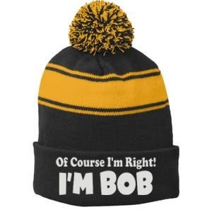 Of Course I'm Right I'm BOB Stripe Pom Pom Beanie