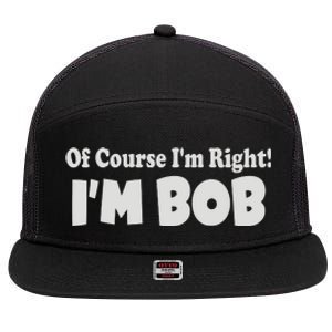 Of Course I'm Right I'm BOB 7 Panel Mesh Trucker Snapback Hat