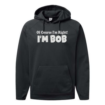 Of Course I'm Right I'm BOB Performance Fleece Hoodie