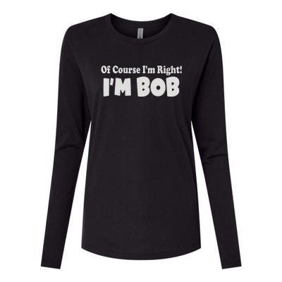 Of Course I'm Right I'm BOB Womens Cotton Relaxed Long Sleeve T-Shirt