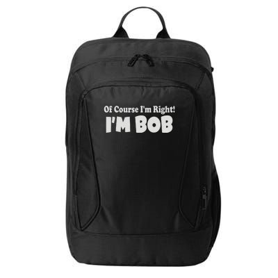 Of Course I'm Right I'm BOB City Backpack