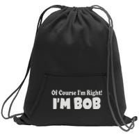 Of Course I'm Right I'm BOB Sweatshirt Cinch Pack Bag