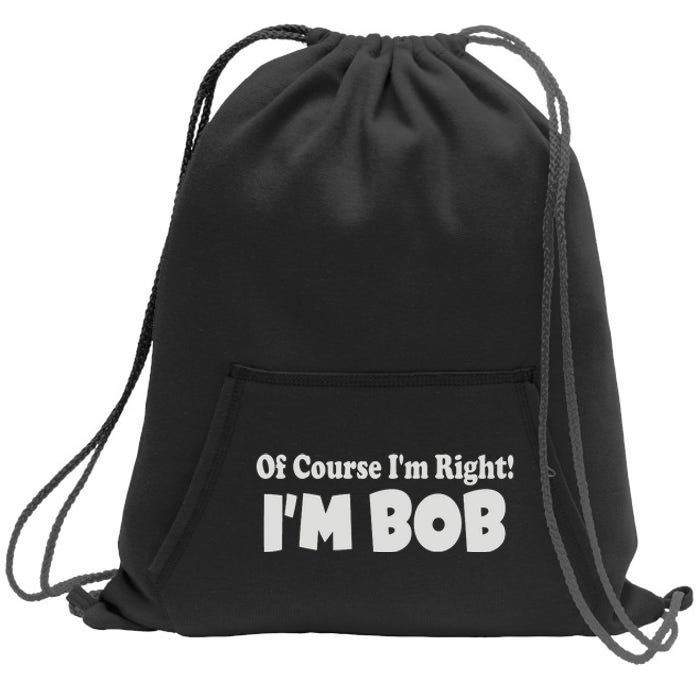 Of Course I'm Right I'm BOB Sweatshirt Cinch Pack Bag