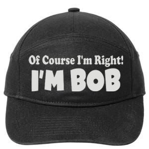 Of Course I'm Right I'm BOB 7-Panel Snapback Hat