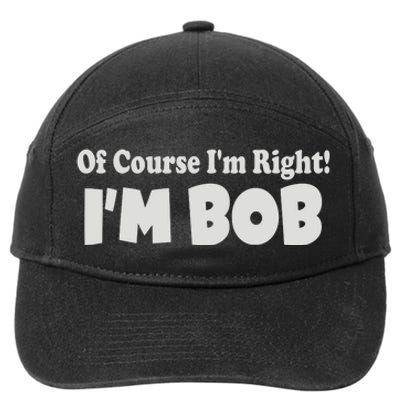 Of Course I'm Right I'm BOB 7-Panel Snapback Hat