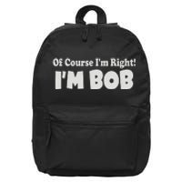 Of Course I'm Right I'm BOB 16 in Basic Backpack