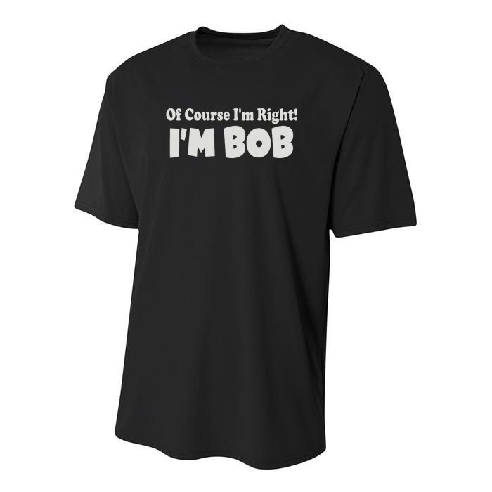 Of Course I'm Right I'm BOB Youth Performance Sprint T-Shirt