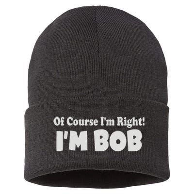 Of Course I'm Right I'm BOB Sustainable Knit Beanie