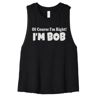 Of Course I'm Right I'm BOB Women's Racerback Cropped Tank