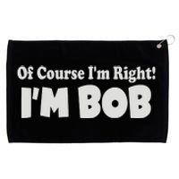 Of Course I'm Right I'm BOB Grommeted Golf Towel