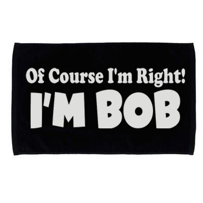 Of Course I'm Right I'm BOB Microfiber Hand Towel