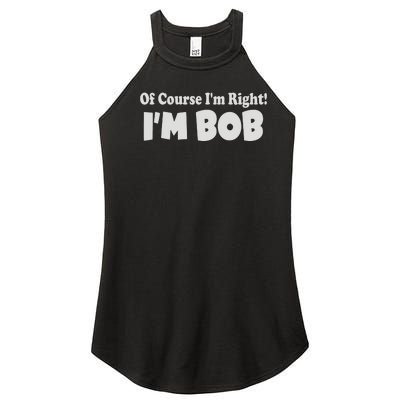 Of Course I'm Right I'm BOB Women's Perfect Tri Rocker Tank