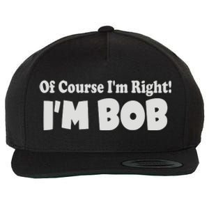 Of Course I'm Right I'm BOB Wool Snapback Cap