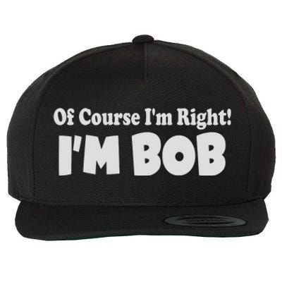 Of Course I'm Right I'm BOB Wool Snapback Cap