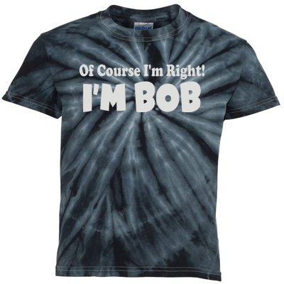 Of Course I'm Right I'm BOB Kids Tie-Dye T-Shirt