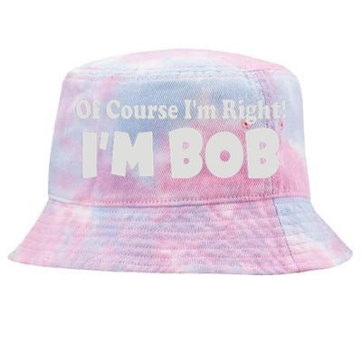 Of Course I'm Right I'm BOB Tie-Dyed Bucket Hat