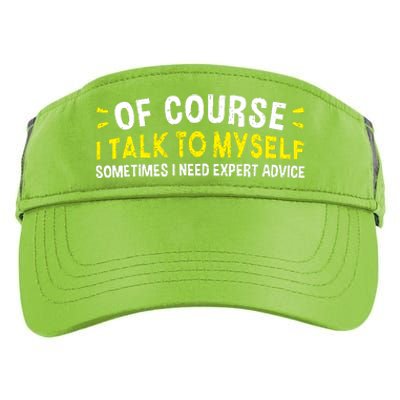 Of Course I Talk To Myself Sometimes I Need Expert Advice Adult Drive Performance Visor