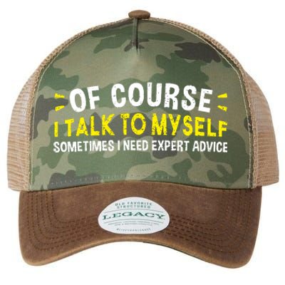 Of Course I Talk To Myself Sometimes I Need Expert Advice Legacy Tie Dye Trucker Hat