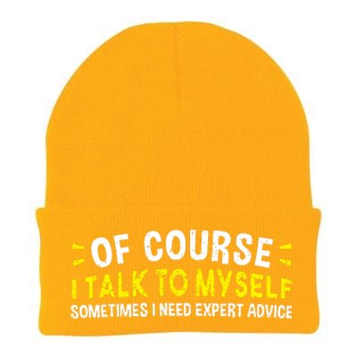 Of Course I Talk To Myself Sometimes I Need Expert Advice Knit Cap Winter Beanie