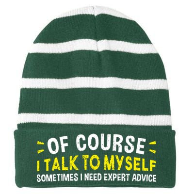 Of Course I Talk To Myself Sometimes I Need Expert Advice Striped Beanie with Solid Band