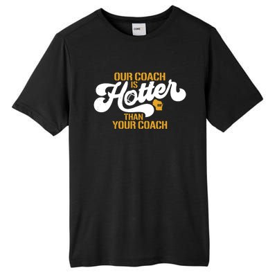 Our Coach Is Hotter Than Your Coach Football Tall Fusion ChromaSoft Performance T-Shirt