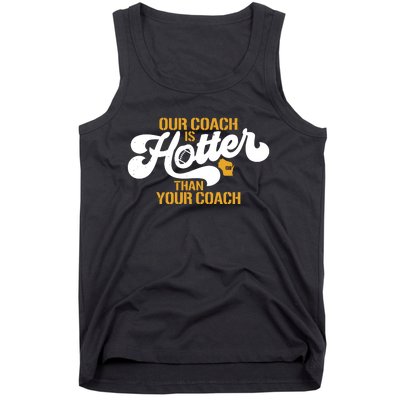 Our Coach Is Hotter Than Your Coach Football Tank Top