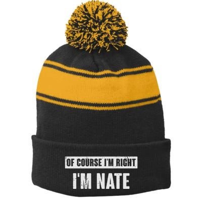 Of Course IM Right IM Nate Funny Nate Name Gift Stripe Pom Pom Beanie