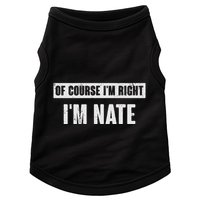 Of Course IM Right IM Nate Funny Nate Name Gift Doggie Tank