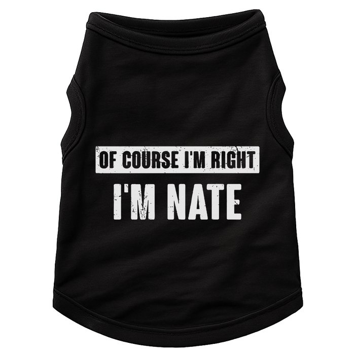 Of Course IM Right IM Nate Funny Nate Name Gift Doggie Tank