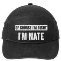 Of Course IM Right IM Nate Funny Nate Name Gift 7-Panel Snapback Hat