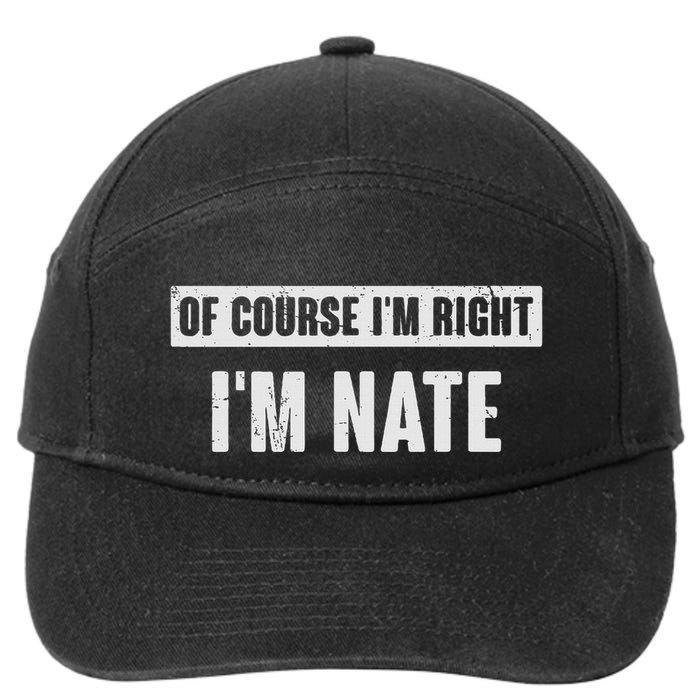 Of Course IM Right IM Nate Funny Nate Name Gift 7-Panel Snapback Hat
