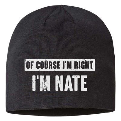 Of Course IM Right IM Nate Funny Nate Name Gift Sustainable Beanie
