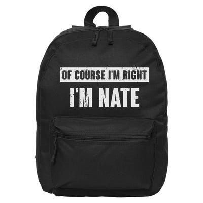 Of Course IM Right IM Nate Funny Nate Name Gift 16 in Basic Backpack