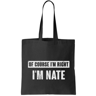 Of Course IM Right IM Nate Funny Nate Name Gift Bag