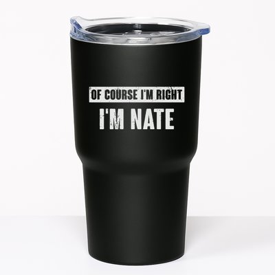 Of Course IM Right IM Nate Funny Nate Name Gift Tumbler