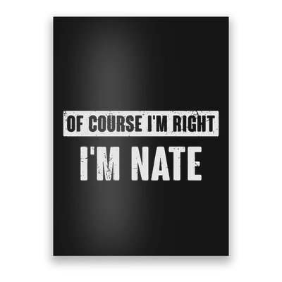 Of Course IM Right IM Nate Funny Nate Name Gift Poster