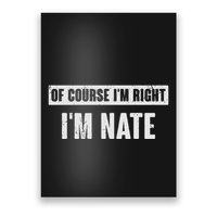 Of Course IM Right IM Nate Funny Nate Name Gift Poster